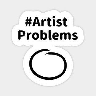 Artist problems Magnet