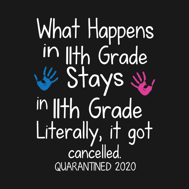 What Happens In 11th Grade Stays In 11th Grade Literally It Got Cancelled Quarantined 2020 Senior by DainaMotteut