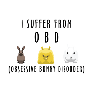 i suffer from obsessive bunny disorder T-Shirt