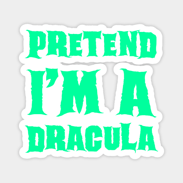 Pretend I'm a Dracula - Lazy Costume Magnet by gastaocared