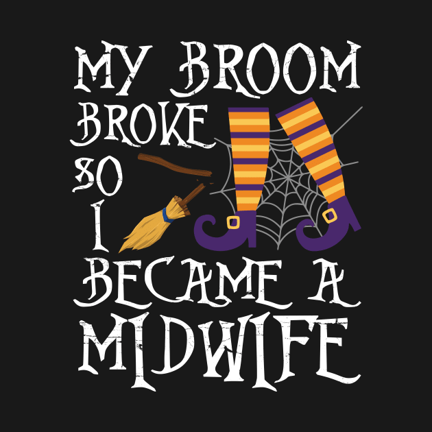 Cute Witch My Broom Broke So I Became A Midwife Halloween by joandraelliot