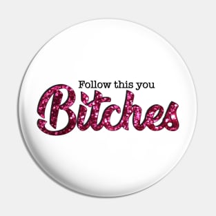 Cher - Follow This You Bitches Pin