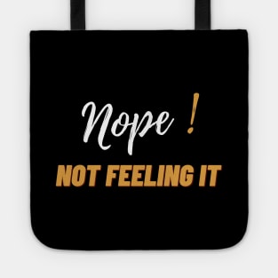 Nope, not feeling it Tote