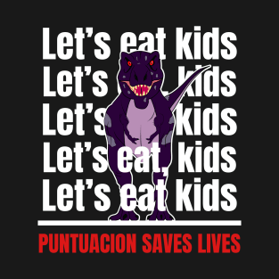 Let's Eat Kinds.Punctuation Saves Lives T-Shirt