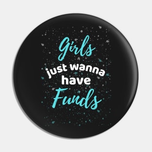 Girls Just Wanna Have Funds Pin