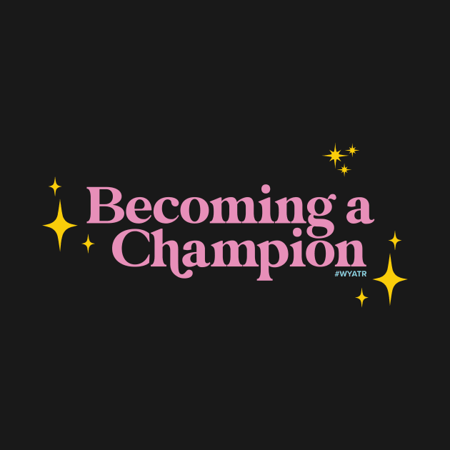 BECOMING A CHAMPION! by Will You Accept This Rose Podcast