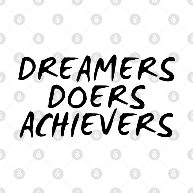 Dreamers Doers Achievers by Texevod