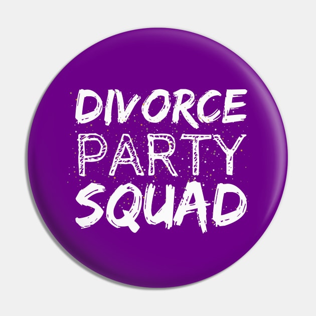 Divorce Party Squad – Celebratory White Text with Sparkling Party Theme Pin by Tecnofa