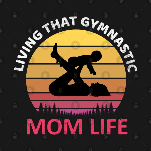 Living That Gymnastic Mom Life Gymnastics mom shirts for women Mother Grandma by madani04