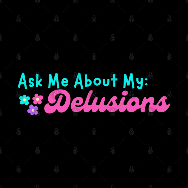 Ask me about my Delusions by CursedContent