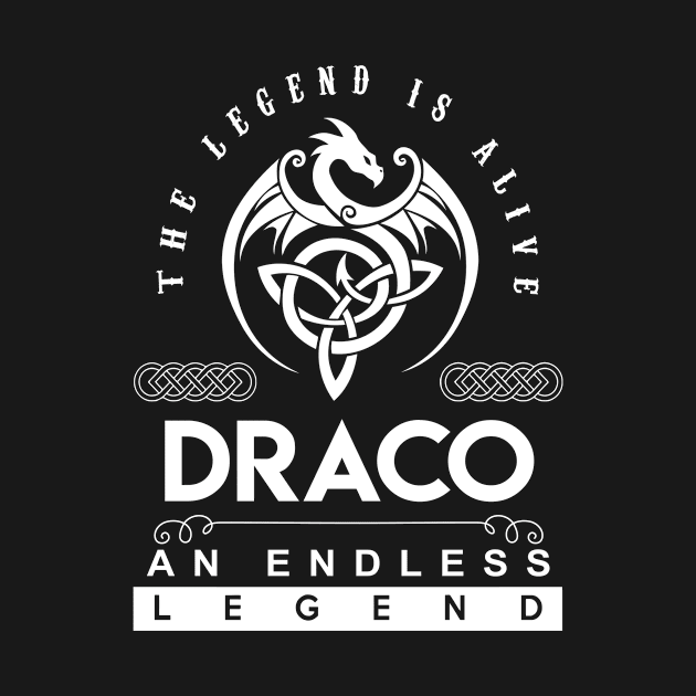 Draco Name T Shirt - The Legend Is Alive - Draco An Endless Legend Dragon Gift Item by riogarwinorganiza