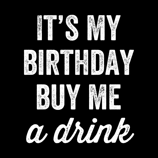 It's my birthday buy me a drink by captainmood