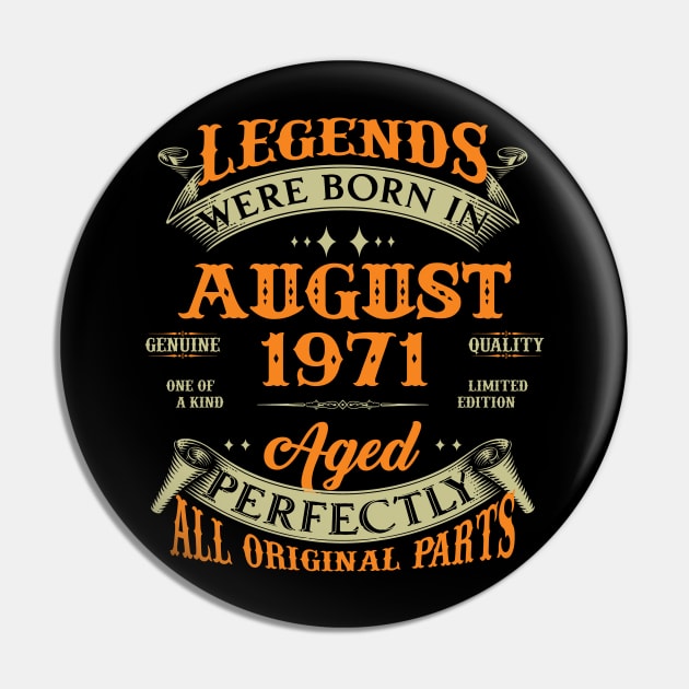 52nd Birthday Gift Legends Born In August 1971 52 Years Old Pin by super soul