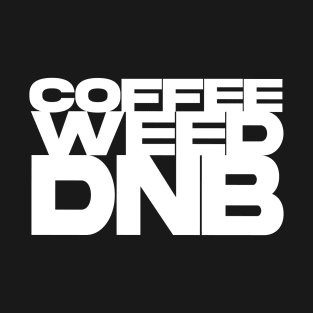 Coffee, weed, dnb SMALL VERSION T-Shirt