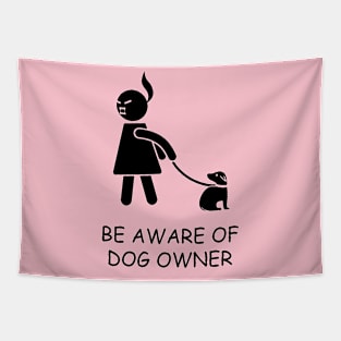 BE AWARE OF DOG OWNER Tapestry