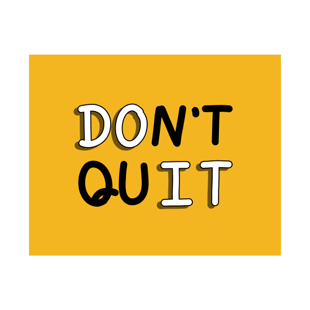 An inspirational handwritten quote, don't quit and do it. Self confidence, improvement, encouragement, success personality concept. by Nalidsa