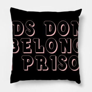 No Kids in Prison Pillow