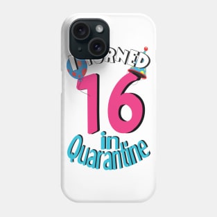 I turned 16 in quarantine Phone Case