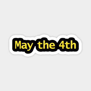 May the 4th Typography in Yellow Text Magnet