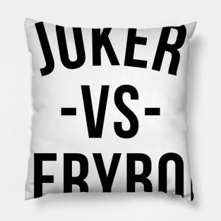 JOKER VS EVERYBODY Pillow