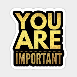 You Are Important Magnet