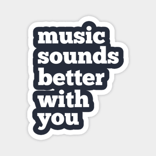 Sounds Better With You Magnet