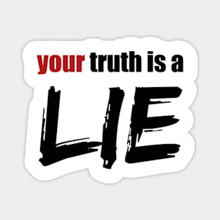 Your Truth Is A Lie Magnet