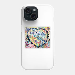 Be Here Nonw by Betsy Wiersma Phone Case