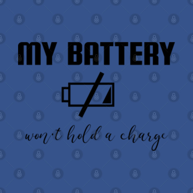 Constant Low Battery - Chronic Fatigue - T-Shirt