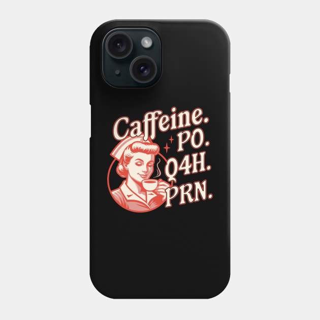 Caffeine PO Q4H PRN - Funny Nurse Retro Vintage Coffee Lover Phone Case by OrangeMonkeyArt