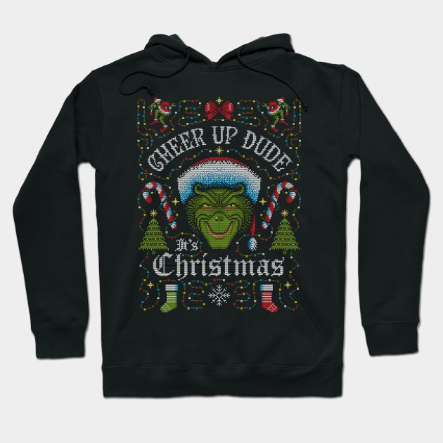 Cheer Up Dude It's Christmas - The Grinch - Hoodie
