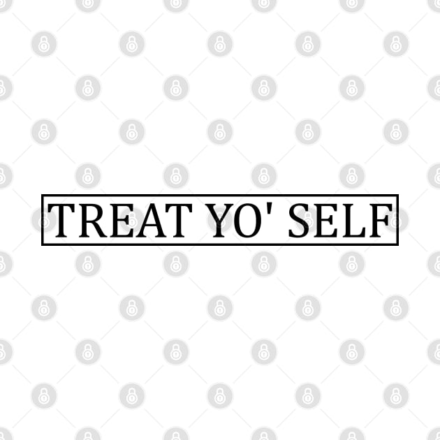 Treat Yo' Self 3 by BijStore