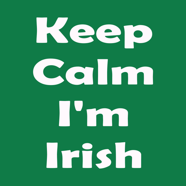 Keep Calm Im Irish. St Patricks Day by CoolApparelShop