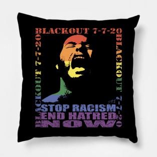 STOP RACISM END HATRED NOW - BLACKOUT - PRIDE IN SOLIDARITY by Swoot Pillow