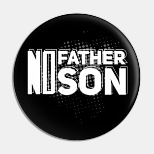 No father no son // Funny /gift/father/son Pin