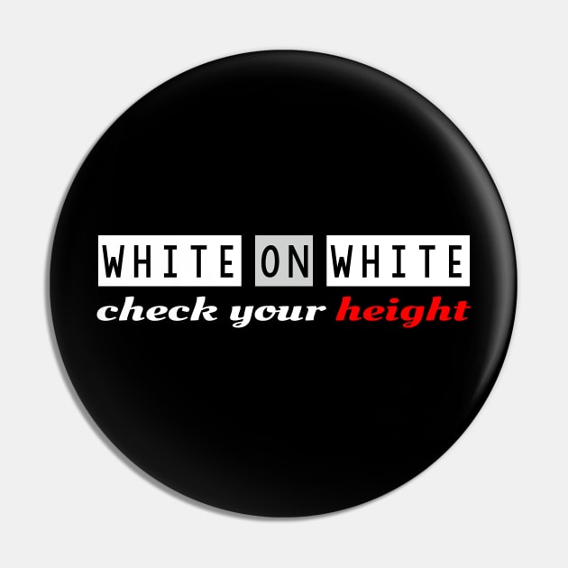 White on White check your height Pin by FayTec