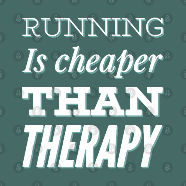 Running is cheaper than therapy by BoogieCreates