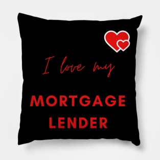 I Love My Mortgage Lender Pillow