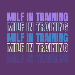 MILF in Training Minimalist Text Design - Empowering and Playful Apparel T-Shirt