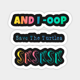 And I Oop Save the Turtles Cute SKSKSK Sticker Pack Gift for Girls Water Flasks Magnet