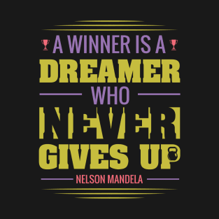 A winner is a dreamer who never gives up-winner-dreamer-never gives up- inspirational design T-Shirt