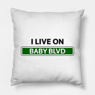 I live on Baby Blvd Pillow