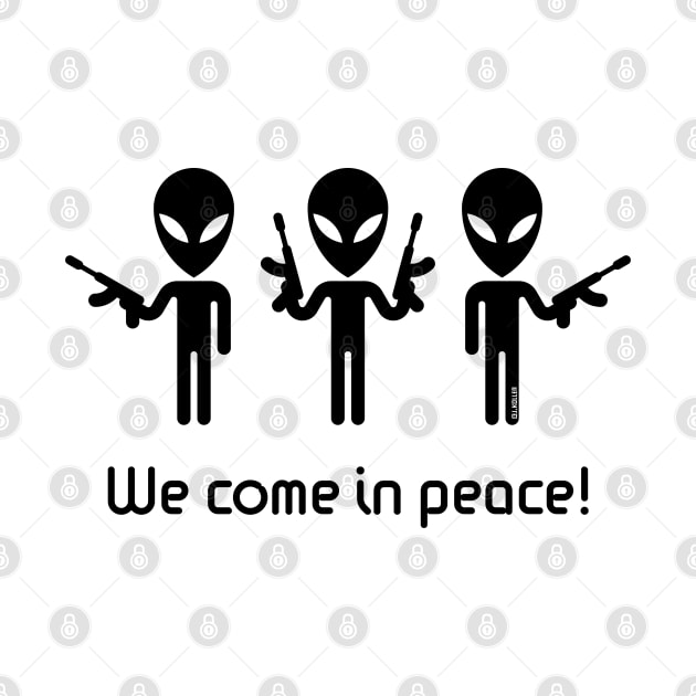 We Come In Peace! (Science Fiction / Space Aliens / Black) by MrFaulbaum