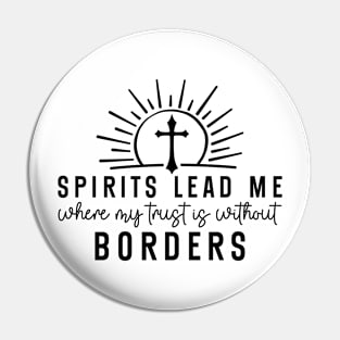 Spirits Lead Me Where My Trust Is Without Borders Cross Pin