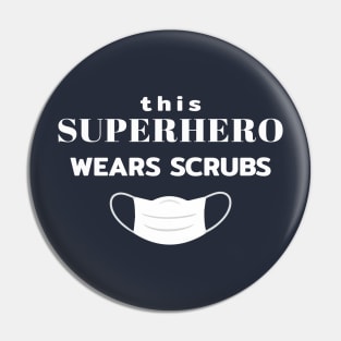 This Superhero Wears Scrub Pin