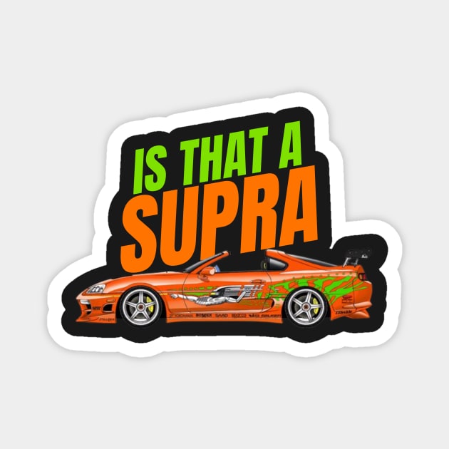 Is that a Supra { fast and furious supra } Magnet by MOTOSHIFT