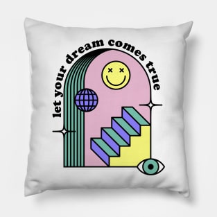 Let your dream comes true Pillow