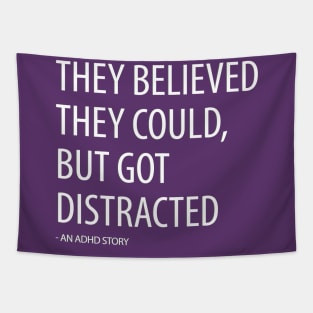 They Believed They Could, But Got Distracted - Funny Tapestry