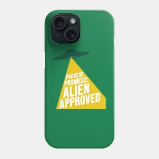 Packers Prowess : Alien Approved Phone Case