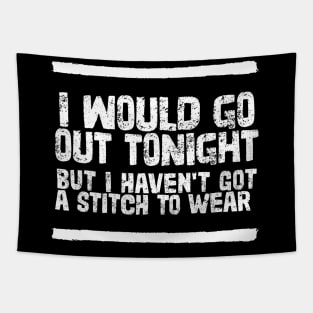 I Would Go Out Tonight Tapestry